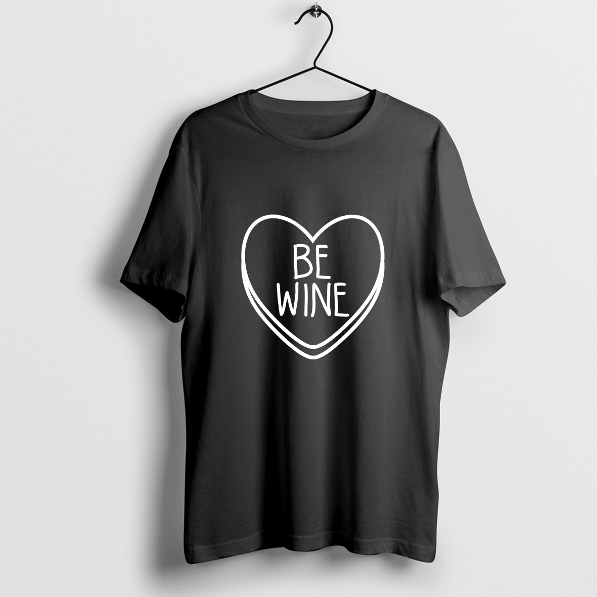 Be Wine Candy Heart T-Shirt, Love Shirt, Heart Shirt, Anti Valentine Day Shirt, Funny Heart Shirt