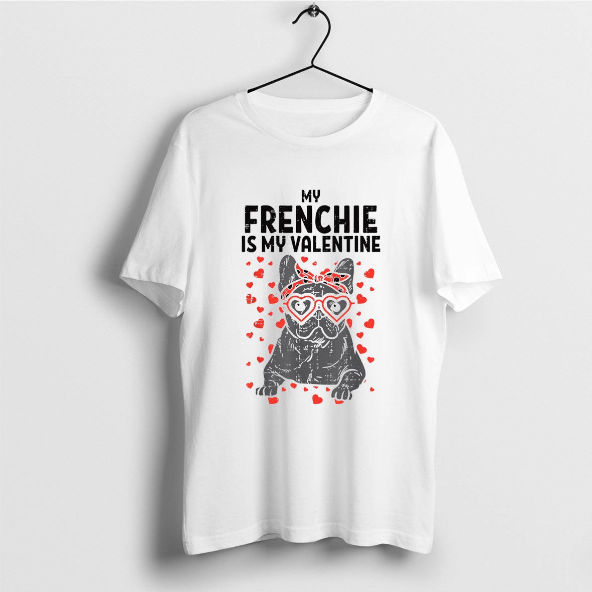 Frenchie Is My Valentine T-Shirt, French Bulldog Valentine Shirt, Valentines Frenchie Shirt, Anti Valentines Day Tee