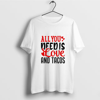 All You Need Is Love and Tacos T-Shirt, Valentine Shirt, Love Shirt, Tacos Shirt, Tacos Lover Gift