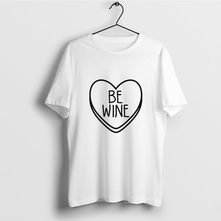 Be Wine Candy Heart T-Shirt, Love Shirt, Heart Shirt, Anti Valentine Day Shirt, Funny Heart Shirt